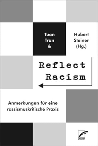 Reflect Racism: Anmerkungen für eine rassismuskritische Praxis von Unrast Verlag